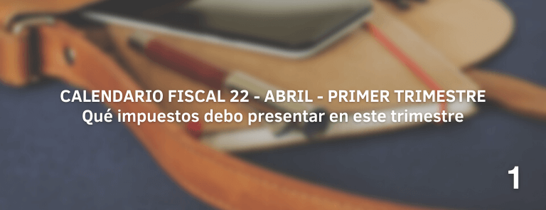 calendario fiscal 2022 - primer trimestre abril