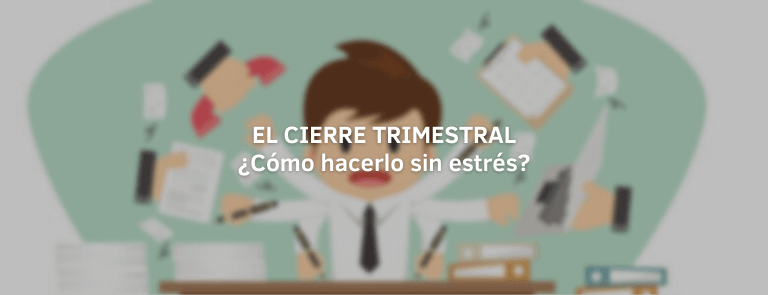 como hacer el cierre trimestral de tu empresa sin estres