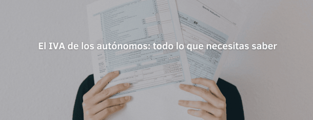 EL IVA de los autónomos: todo lo que necesitas saber