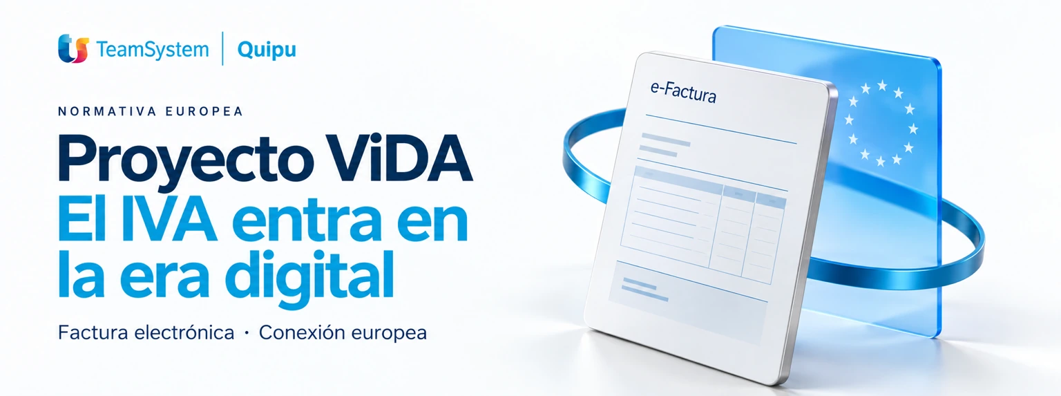 Proyecto ViDA: el IVA entra en la era digital. Factura electrónica y conexión europea con TeamSystem Quipu.